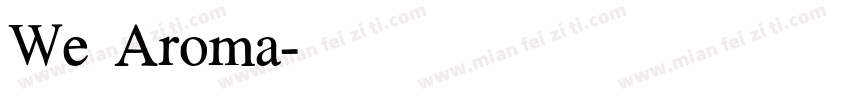 We Aroma字体转换
